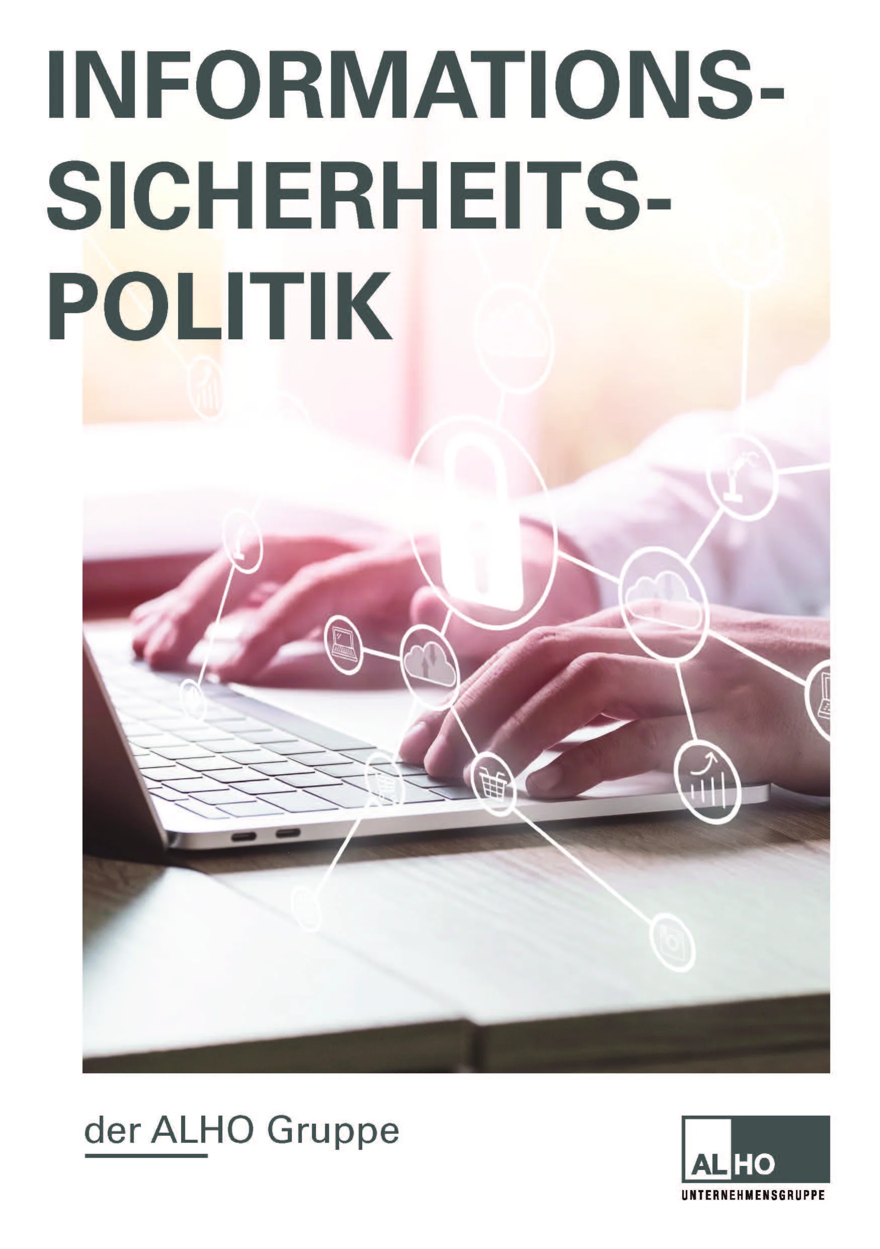 Titelbild der Informationssicherheitspolitik der ALHO Gruppe mit Händen an einem Laptop und grafischen Symbolen für Datensicherheit, Cloud-Dienste und digitale Vernetzung.